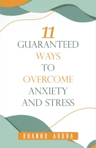 11 Guaranteed Ways to Overcome Anxiety and Stress